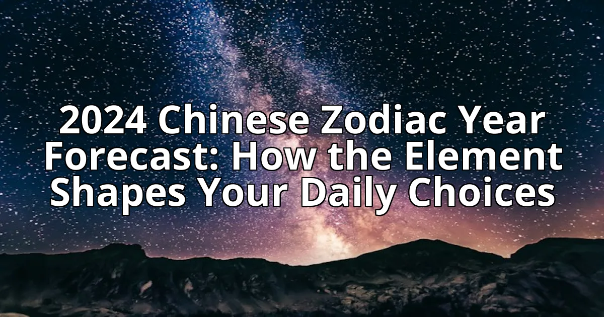 2024 Chinese Zodiac Year Forecast: How the Element Shapes Your Daily Choices cover image