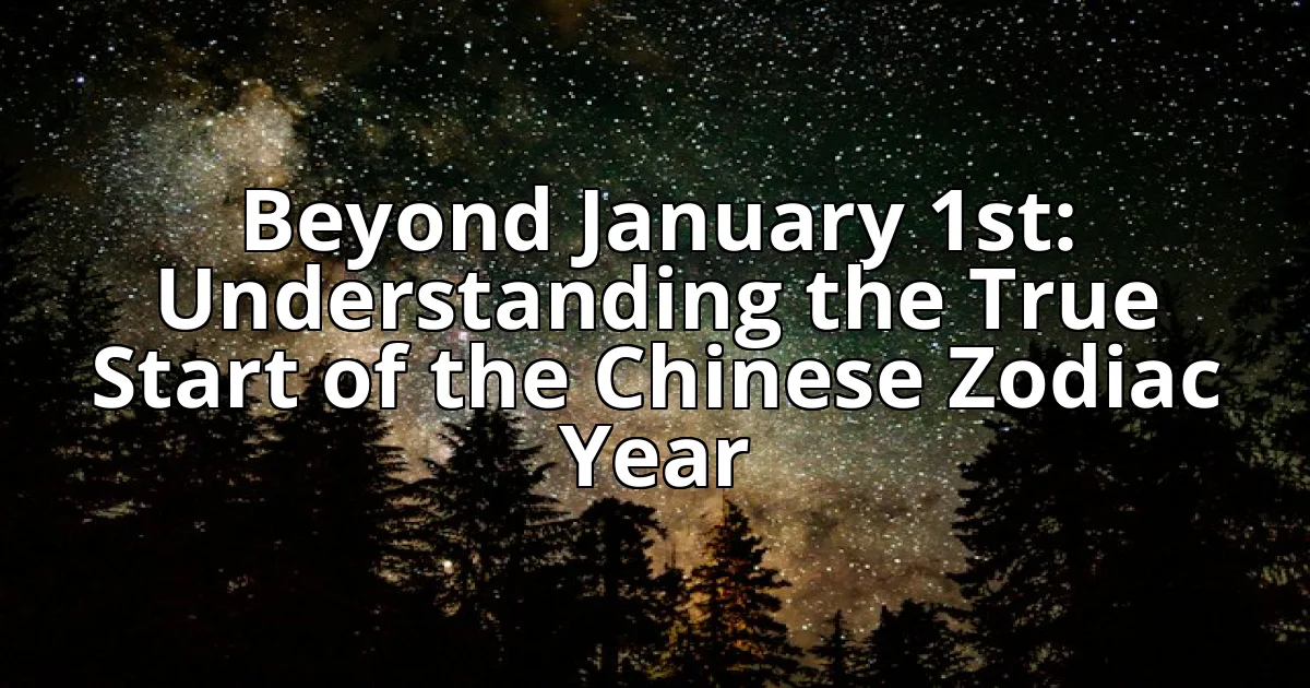 Beyond January 1st: Understanding the True Start of the Chinese Zodiac Year cover image