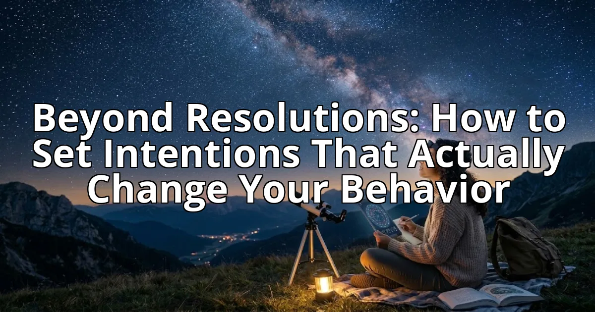 Beyond Resolutions: How to Set Intentions That Actually Change Your Behavior cover image