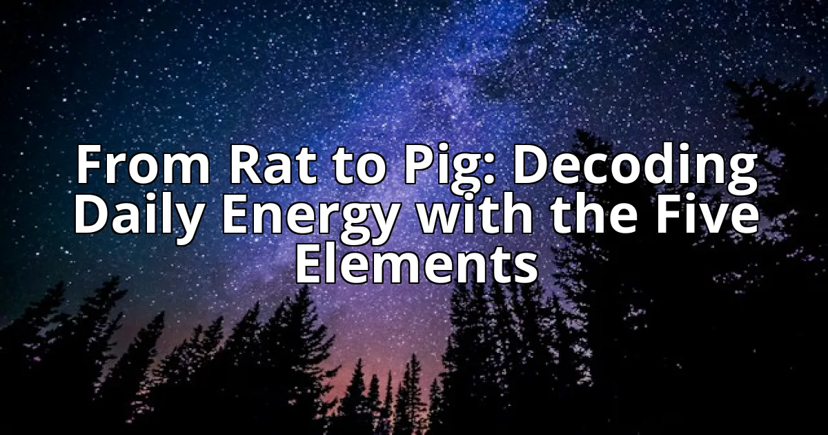 From Rat to Pig: Decoding Daily Energy with the Five Elements cover image
