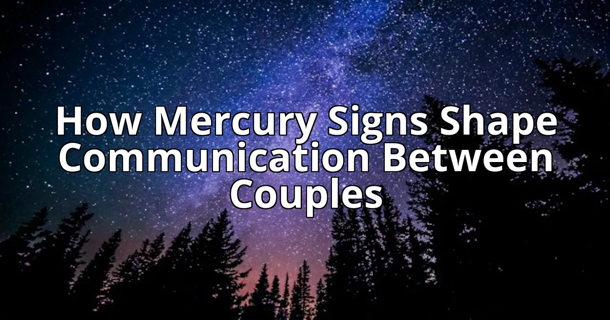How Mercury Signs Shape Communication Between Couples cover image