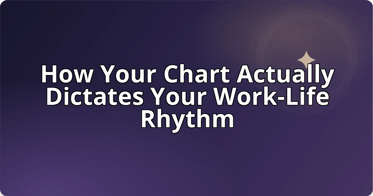 How Your Chart Actually Dictates Your Work-Life Rhythm cover image
