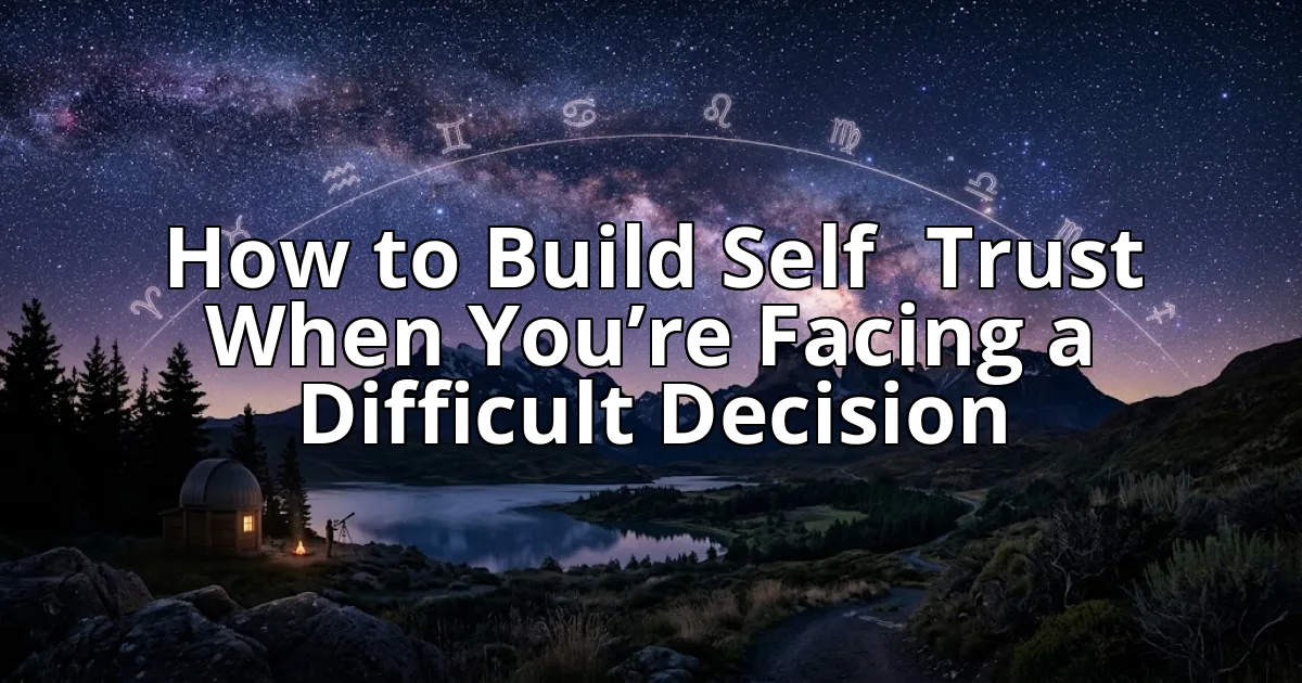How to Build Self‑Trust When You’re Facing a Difficult Decision cover image