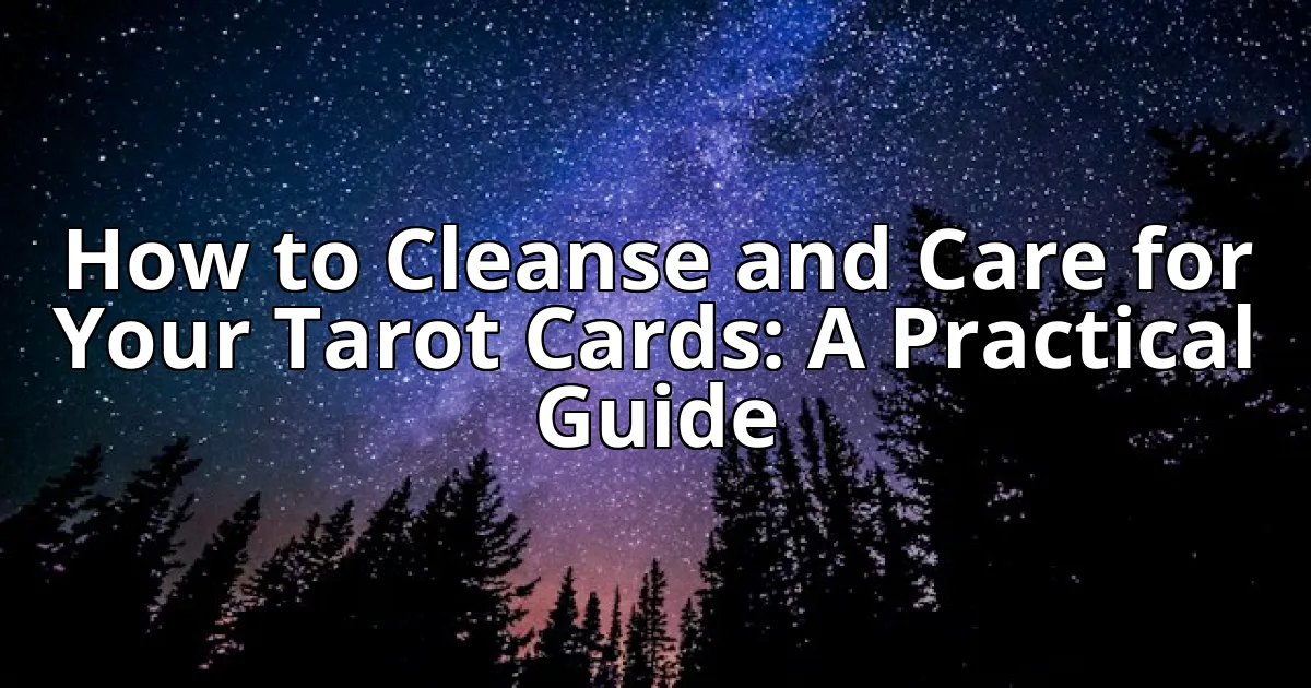 How to Cleanse and Care for Your Tarot Cards: A Practical Guide cover image