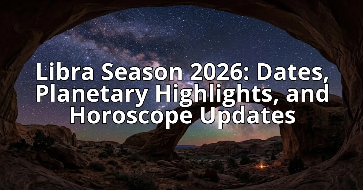 Libra Season 2026: Dates, Planetary Highlights, and Horoscope Updates cover image