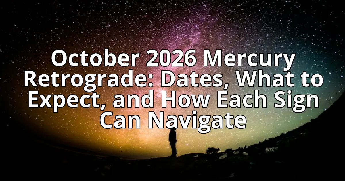 October 2026 Mercury Retrograde: Dates, What to Expect, and How Each Sign Can Navigate cover image
