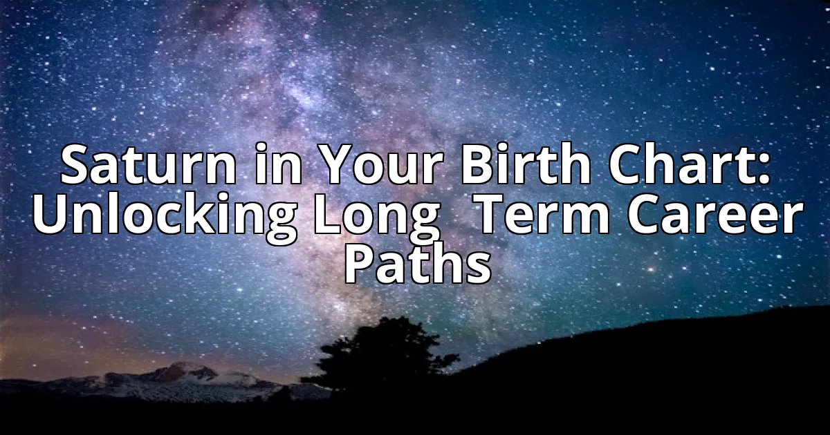 Saturn in Your Birth Chart: Unlocking Long‑Term Career Paths cover image