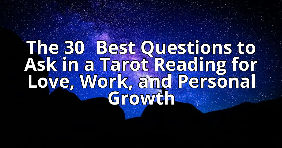 The 30‑Best Questions to Ask in a Tarot Reading for Love, Work, and Personal Growth cover image