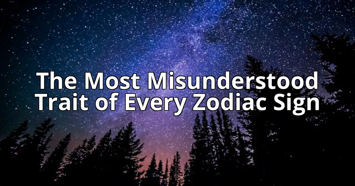The Most Misunderstood Trait of Every Zodiac Sign cover image