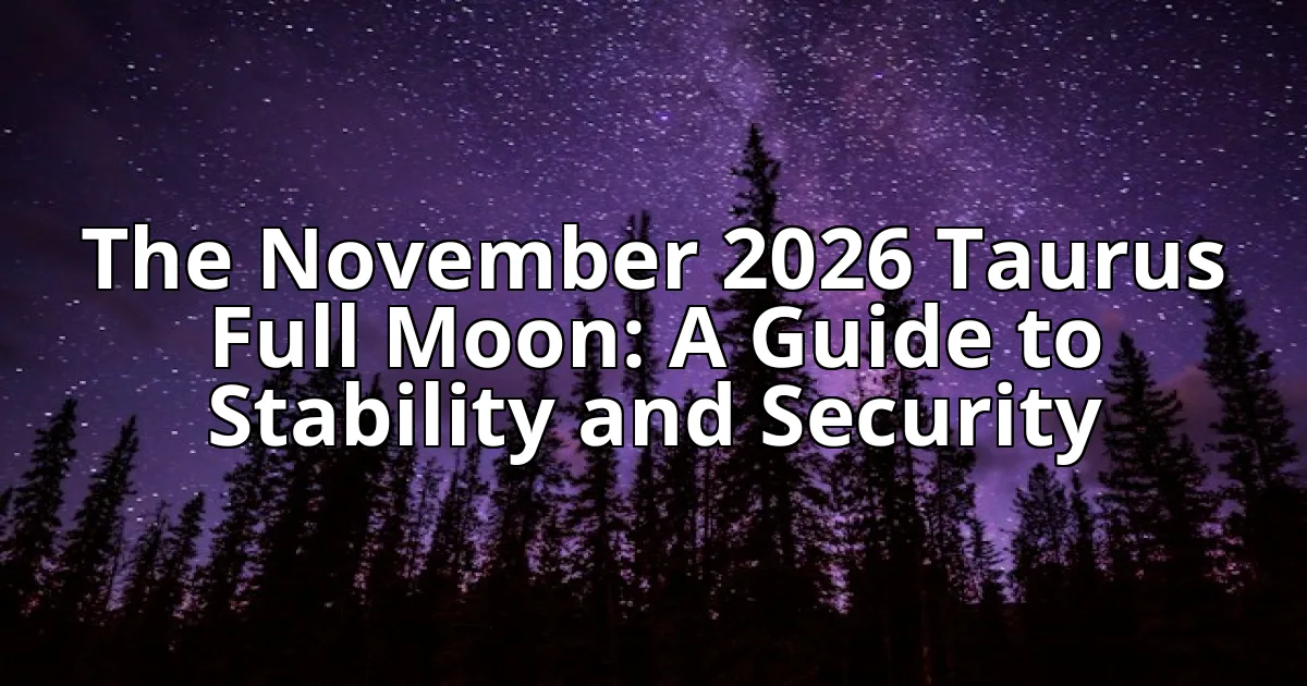 The November 2026 Taurus Full Moon: A Guide to Stability and Security cover image