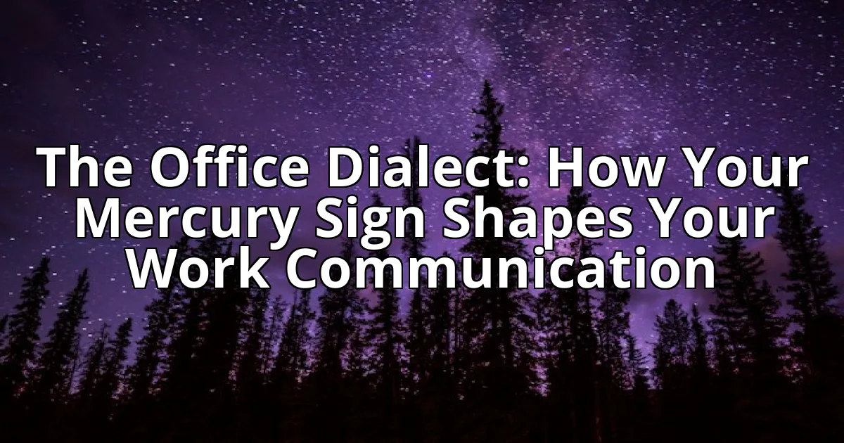 The Office Dialect: How Your Mercury Sign Shapes Your Work Communication cover image