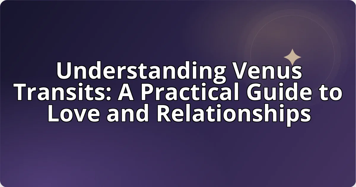 Understanding Venus Transits: A Practical Guide to Love and Relationships cover image