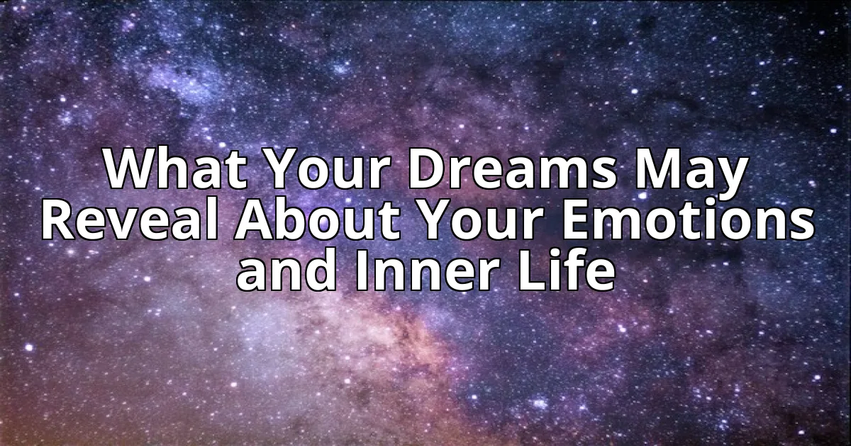 What Your Dreams May Reveal About Your Emotions and Inner Life cover image